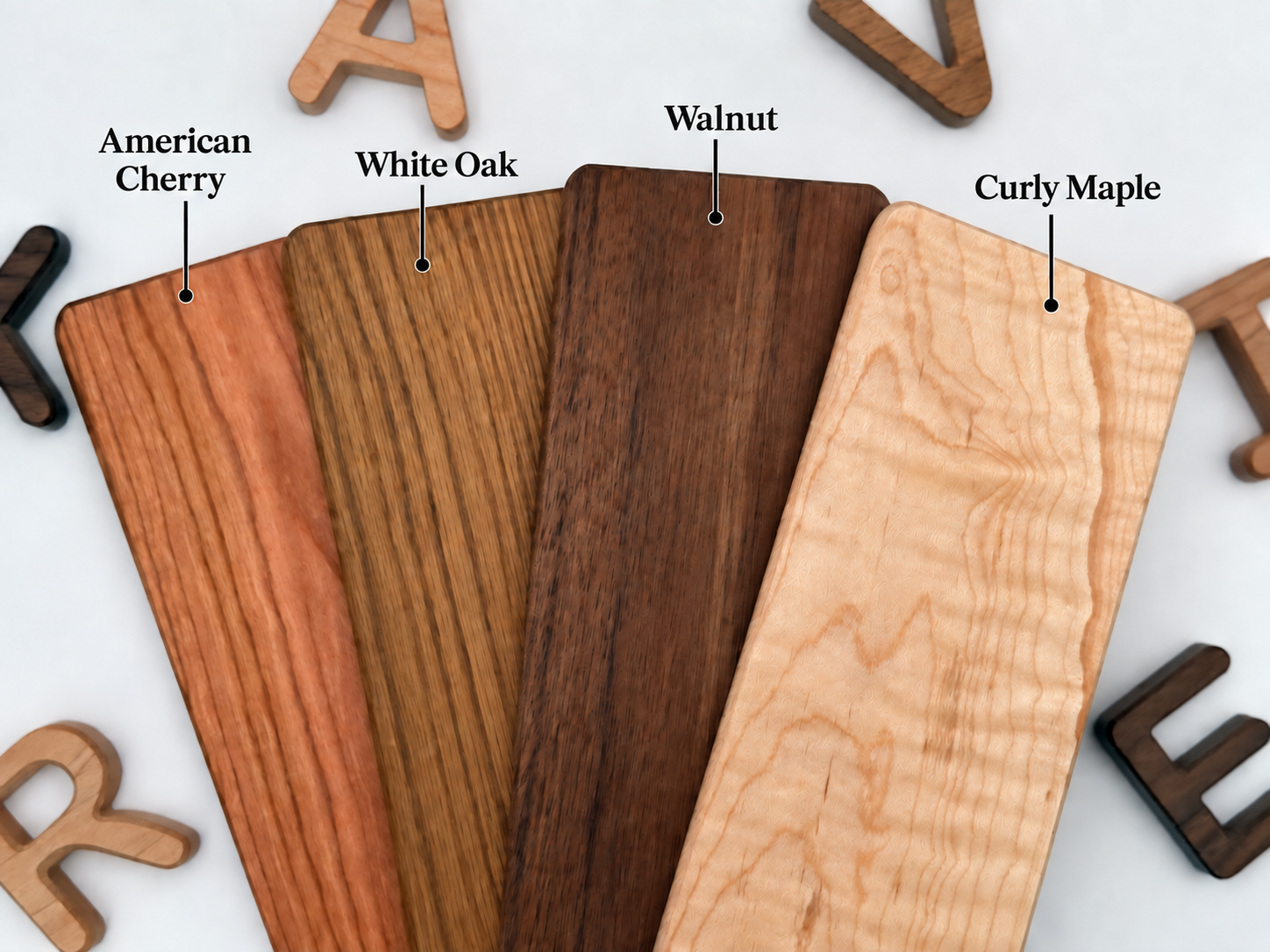 Wood options: American Cherry, White Oak, Walnut and Curly Maple